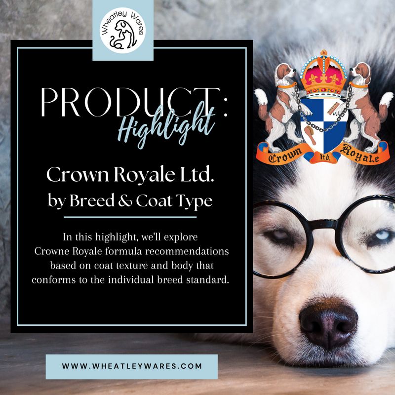 Crown Royale Formulations by Breed & Coat Type – Wheatley Wares